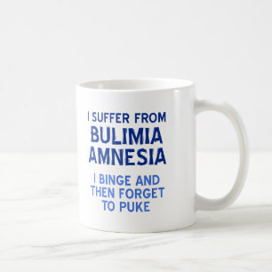 Bulimia Amnesia Funny Mug Tasse