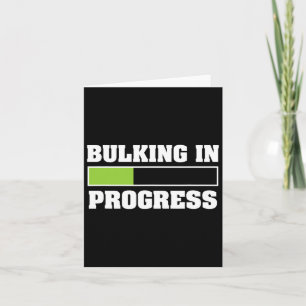 Bulk in Progress Funny Weightlift Bodybuildi Karte