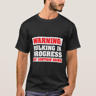 Bulking In Progress Lustiges Gewichtheben Bodybuil T-Shirt
