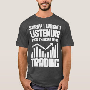 Bull Market Börse Trader Sorry, dass ich war T-Shirt