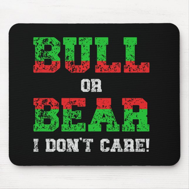 Bull or Bear I Don't Care Grunge Trader Mousepad (Vorne)