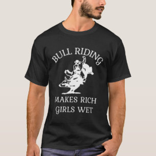 Bull Riding macht Rich Girls Wet Rodeo T-Shirt