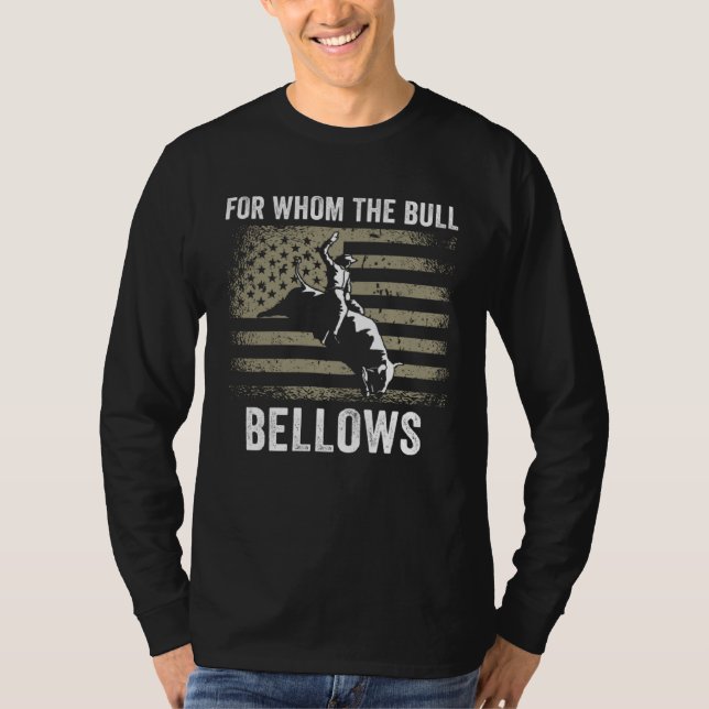 Bull Riding Rodeo  For Whom the Bull Bellows Bull  T-Shirt (Vorderseite)
