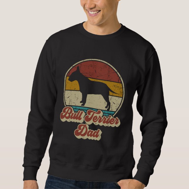 Bull Terrier Dad Dog   For Bull Terrier Daddy Sweatshirt (Vorderseite)