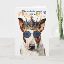 Bull Terrier Dog King für einen Tag Funny Geburtst