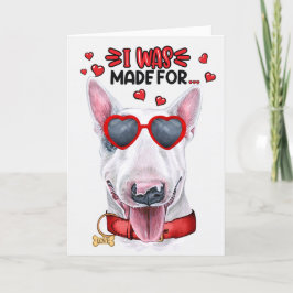 Bull Terrier Dog Made for Love You Valentine Feiertagskarte