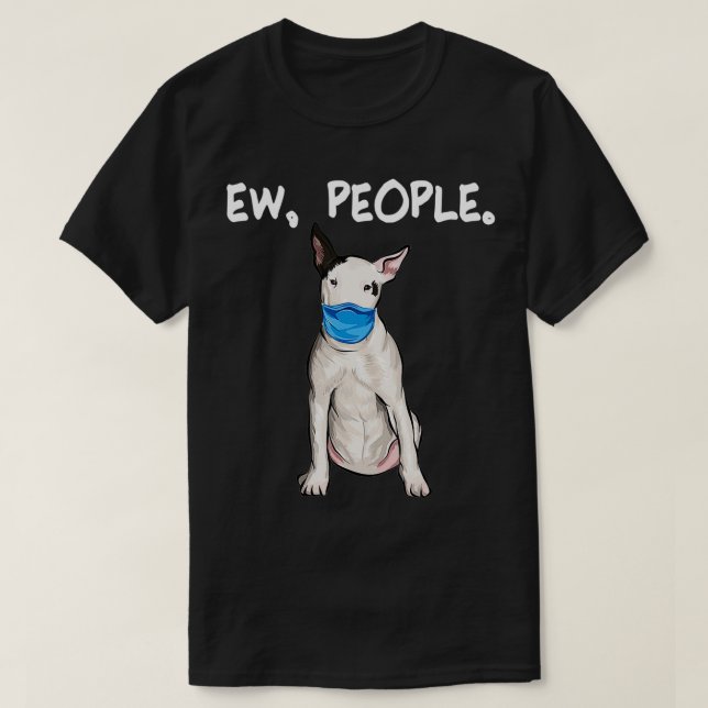 Bull Terrier Ew People mit Gesichtsmaske T-Shirt (Design vorne)