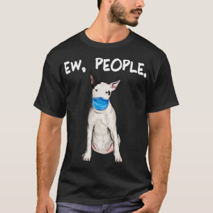 Bull Terrier Ew People mit Gesichtsmaske T-Shirt
