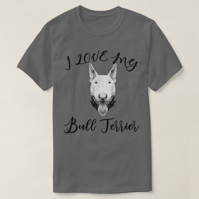 Bull Terrier I Liebe mein Bull Terrier Dog T-Shirt (Design vorne)