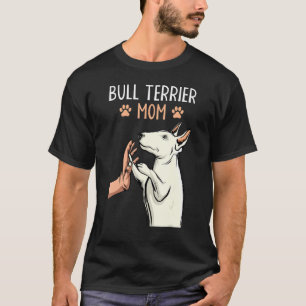 Bull Terrier Mama Bullschrecker Dog Lover Owner Wo T-Shirt