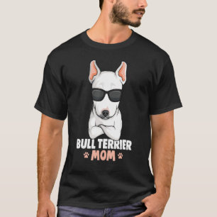 Bull Terrier Mama Bullterary Dog Women T-Shirt