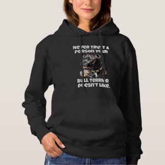 Bull Terrier Never Trust A Person Your Bull Terrie Hoodie