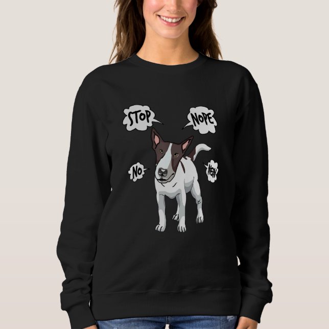 Bull Terrier Nope No Bull Terrier Sweatshirt (Vorderseite)