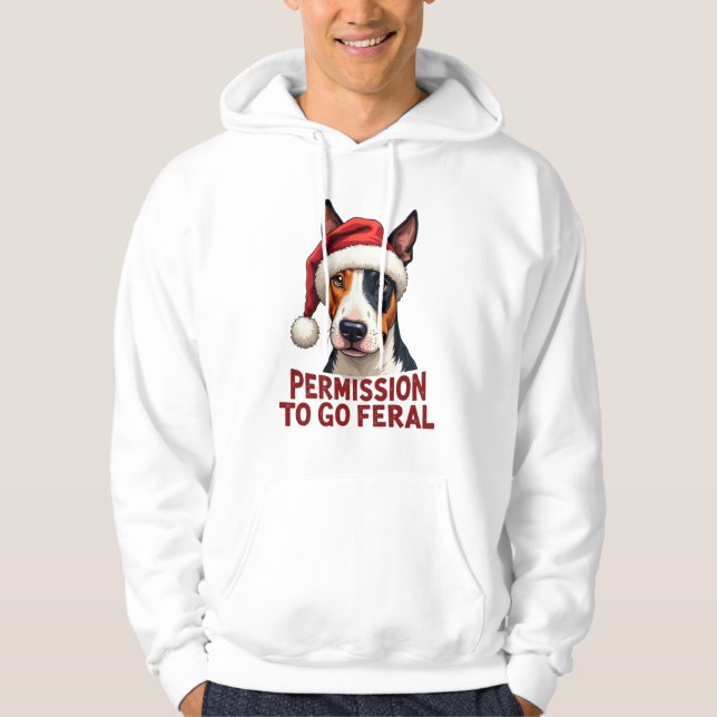 Bull Terrier Permission to Go Feral Christmas Hoodie (Vorderseite)
