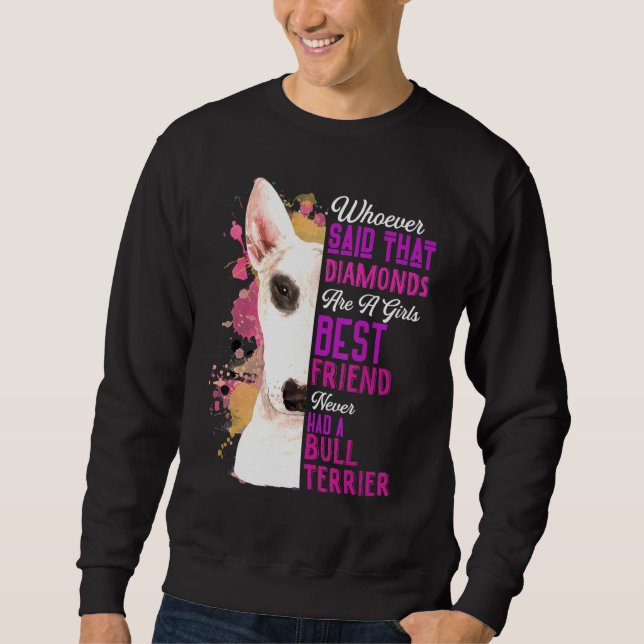 Bull Terrier sind Girls Best Friend Dog Mama Mama Sweatshirt (Vorderseite)