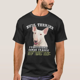Bull Terrier Weißer Hund Professioneller menschlic T-Shirt