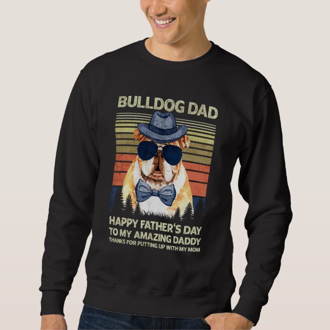 Bulldog Dad Happy Father s day To My Amazing Daddy Sweatshirt (Vorderseite)