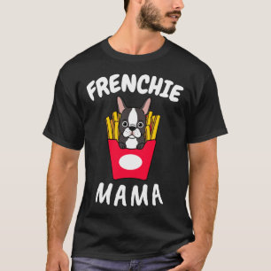 Bulldog Frenchie Mama Women Mother Mama Dog T-Shirt