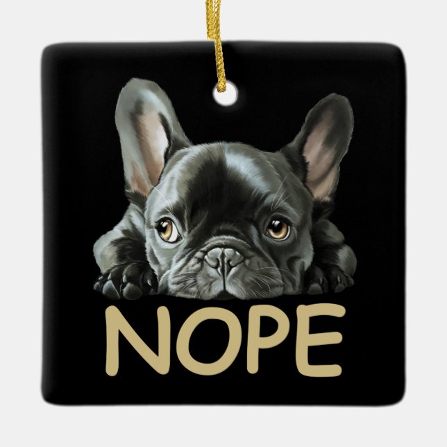 Bulldog| Frenchie Nope Geschenke Keramikornament (Vorderseite)