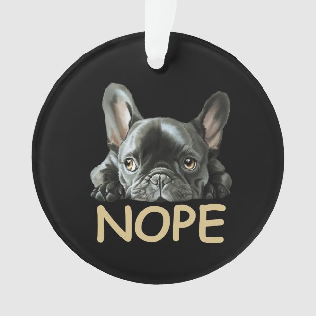 Bulldog| Frenchie Nope Geschenke Ornament (Vorderseite)