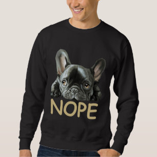 Bulldog  Frenchie Nope Geschenke Sweatshirt