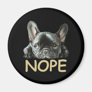 Bulldog   Frenchie Nope Gifts Magnet