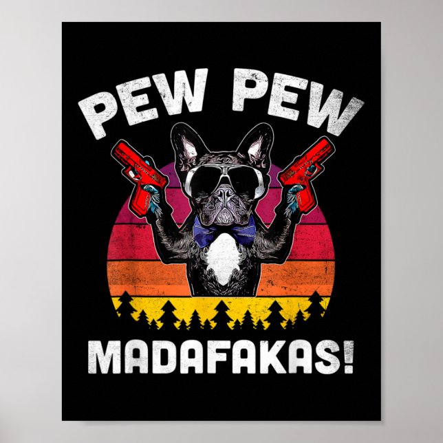 Bulldog Frenchie Pew Pew Pew Madafakas Crazy Pew Poster (Vorne)