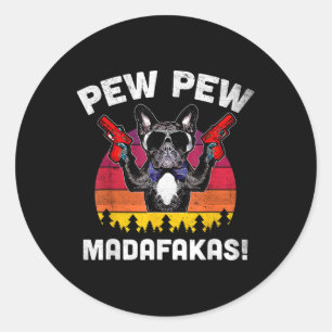 Bulldog Frenchie Pew Pew Pew Madafakas Crazy Pew Runder Aufkleber