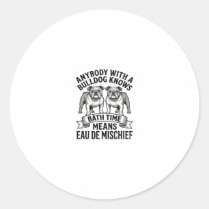 Bulldog Humor T-Shirt Lustige Badezeit Hund Zitat Runder Aufkleber