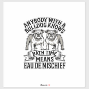 Bulldog Humor T-Shirt Lustiges Bad Zeit Hund Zitat Aufkleber