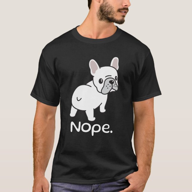 Bulldog, Nope.Funny T-Shirt (Vorderseite)