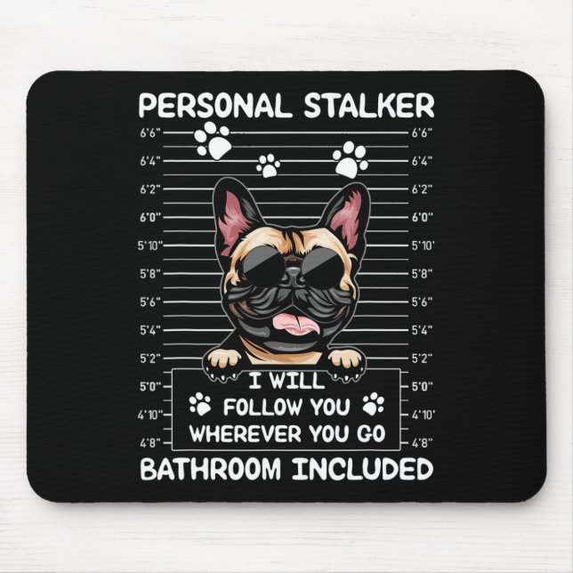 Bulldog Personal Stalker Ich werde Ihnen folgen Mousepad (Vorne)