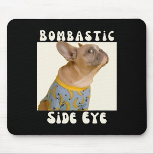 Bulldog-Sarcastic-Sprichwort Bombastic Side Eye Mousepad