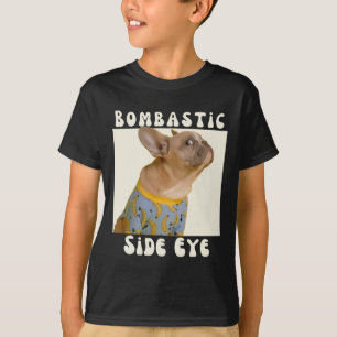 Bulldog-Sarcastic-Sprichwort Bombastic Side Eye T-Shirt