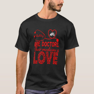 Bulldog sind Ärzte ihre Medizin ist Liebe Bekleidu T-Shirt