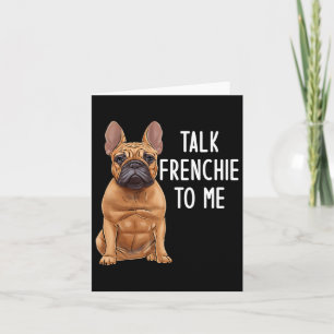 Bulldog Talk Frenchie To Me  Karte