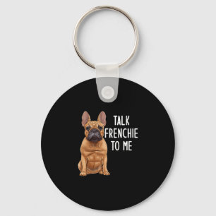 Bulldog Talk Frenchie To Me Schlüsselanhänger