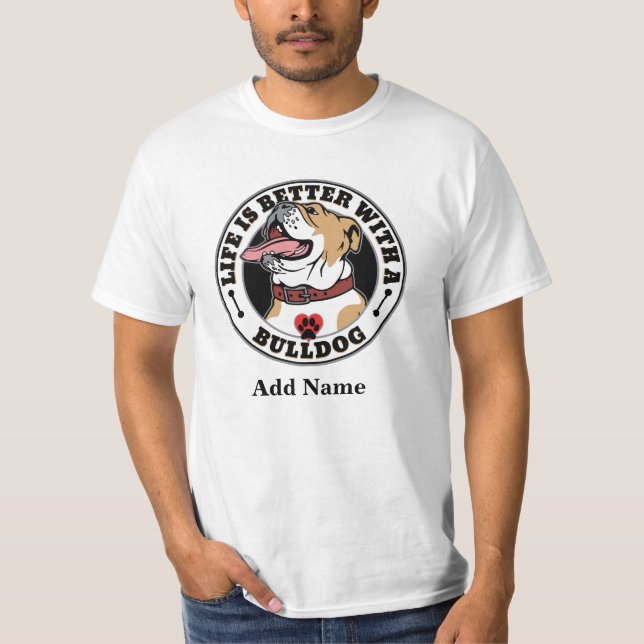Bulldogge Personalisiertes Leben besser mit einem  T-Shirt (Vorderseite)