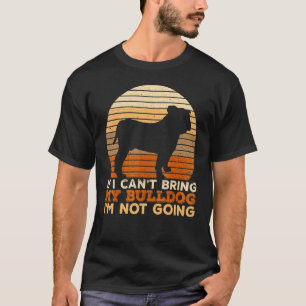 Bulldogge Wenn ich meinen Bulldoggen nicht mitbrin T-Shirt
