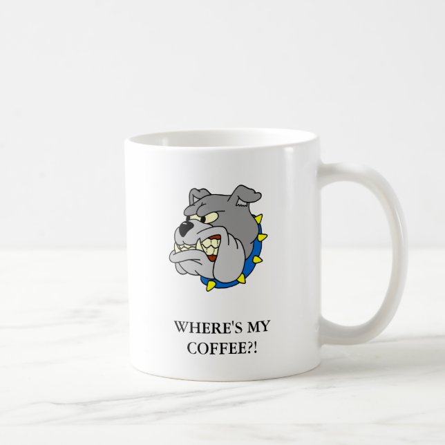Bulldogge: WO MEIN KAFFEE? IST! Kaffeetasse (Rechts)