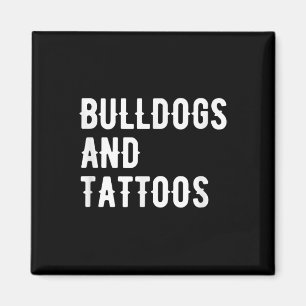 Bulldogs und Tattoos Bulldoggen Besitzer Hund eing Magnet
