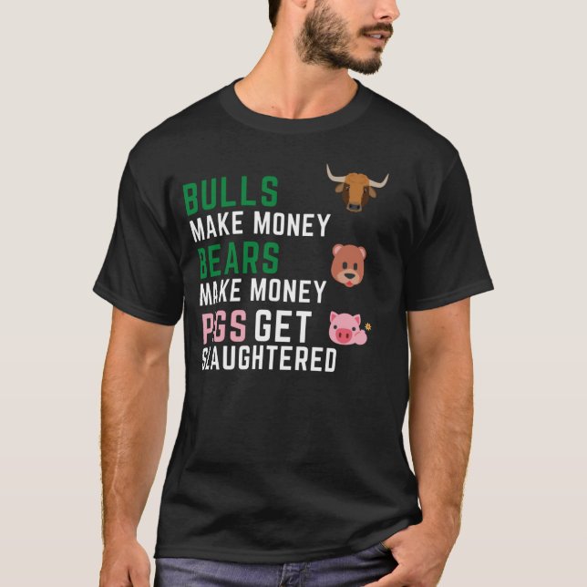 Bullen machen Money Bears zu Geld, damit Schweine  T-Shirt (Vorderseite)