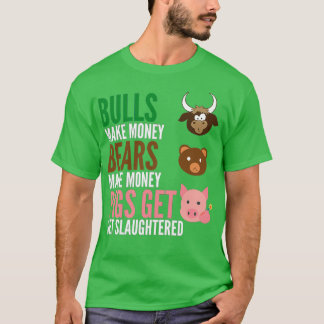 Bullen machen Money Bears zu Geld, damit Schweine  T-Shirt