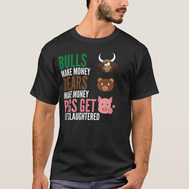 Bullen machen Money Bears zu Geld, damit Schweine  T-Shirt (Vorderseite)