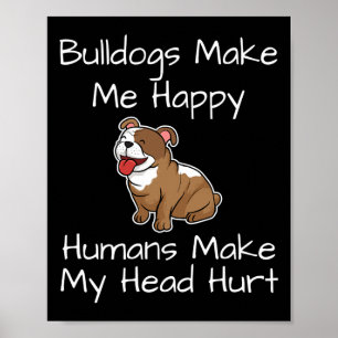Bullhunde machen mich glücklich, Menschen machen m Poster