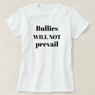Bullies werden kein Zitat gegen Mobbing vorhalten T-Shirt