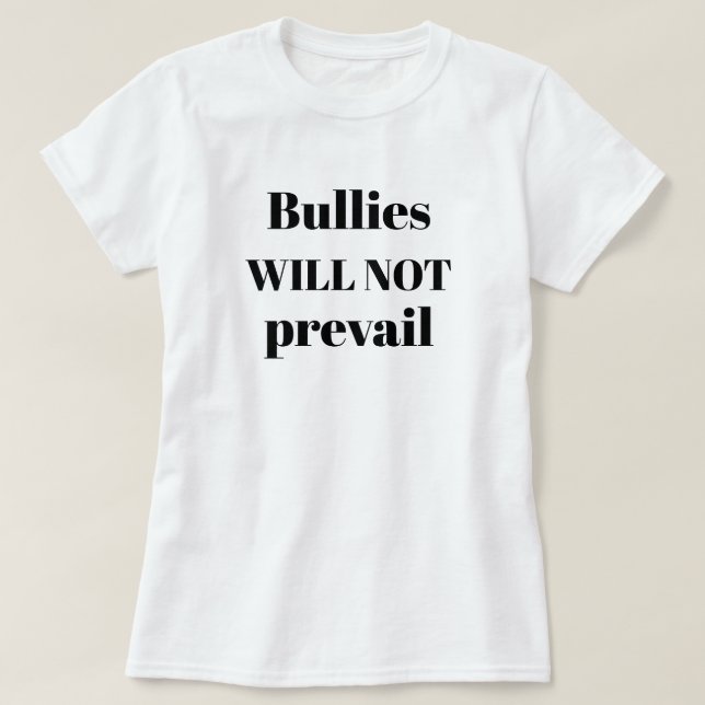 Bullies werden kein Zitat gegen Mobbing vorhalten T-Shirt (Design vorne)