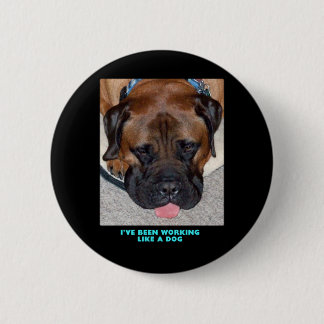 Bullmastiff I haben wie ein Hund gearbeitet Button