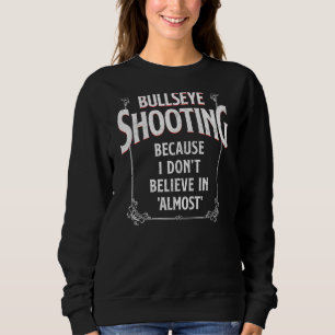 Bullseye Shooting, weil ich nicht an "Almo glauben Sweatshirt