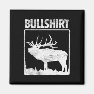 Bullshirt Funny Bull Elk Deer Buck Bow Jagdhun Magnet